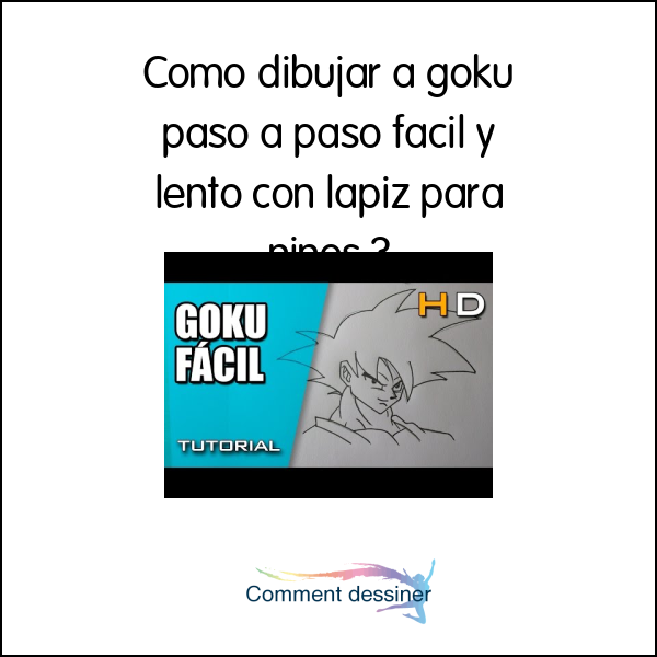 Como dibujar a goku paso a paso facil y lento con lapiz para niños